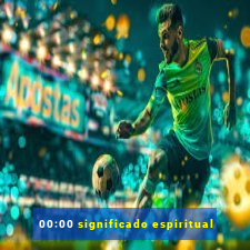 00:00 significado espiritual